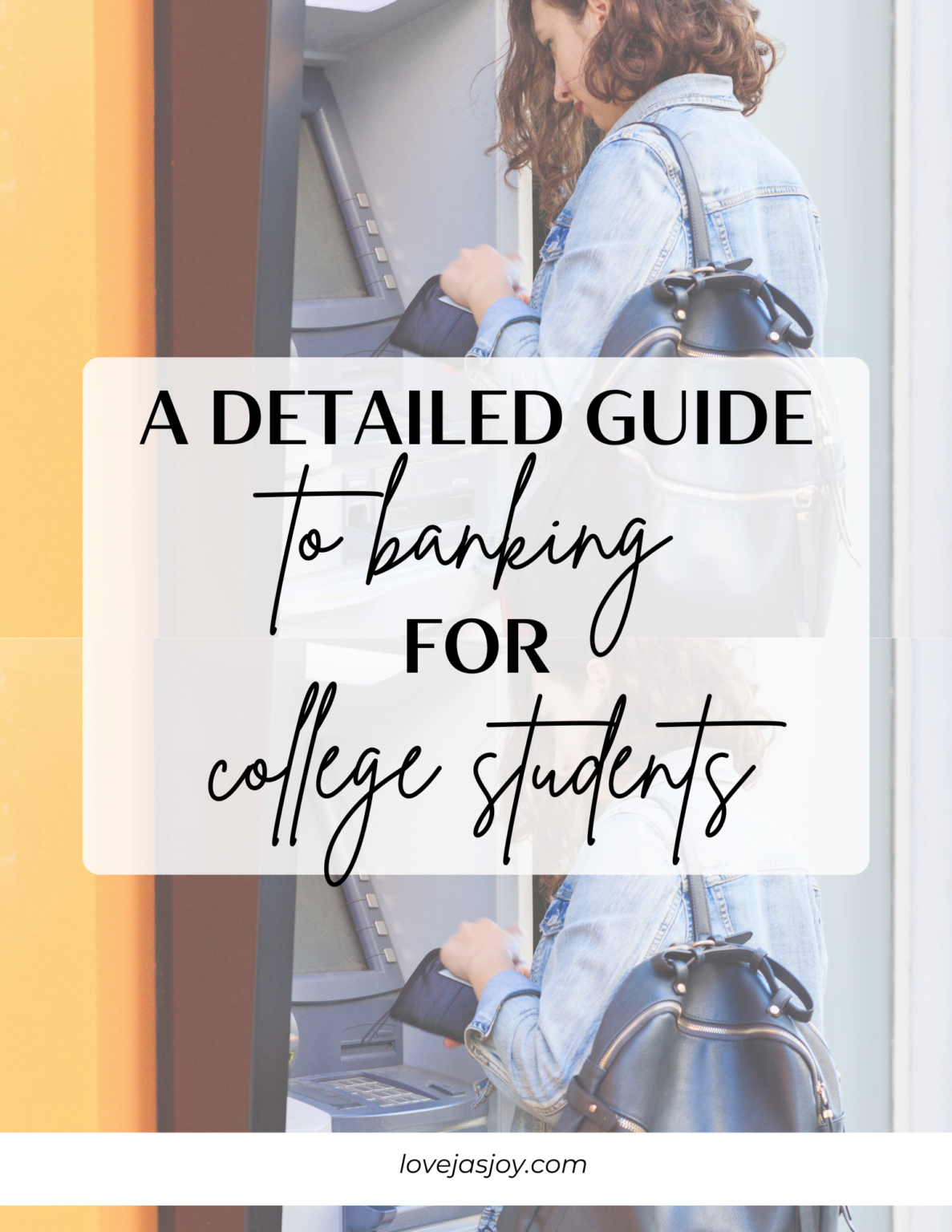 A Detailed Guide to Banking for College Students - Love Jas Joy