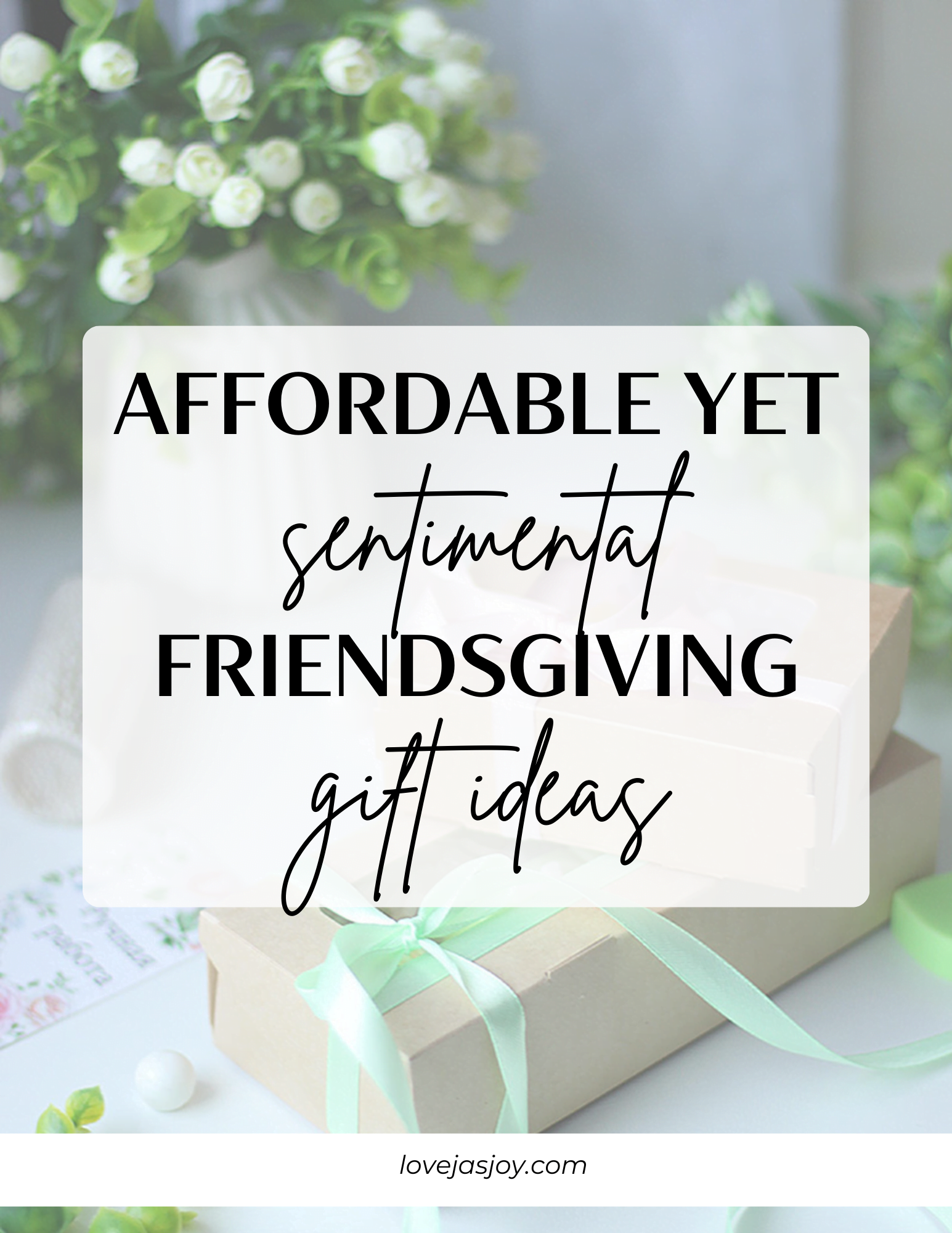 Affordable Yet Sentimental Friendsgiving Gift Ideas - Love Jas Joy