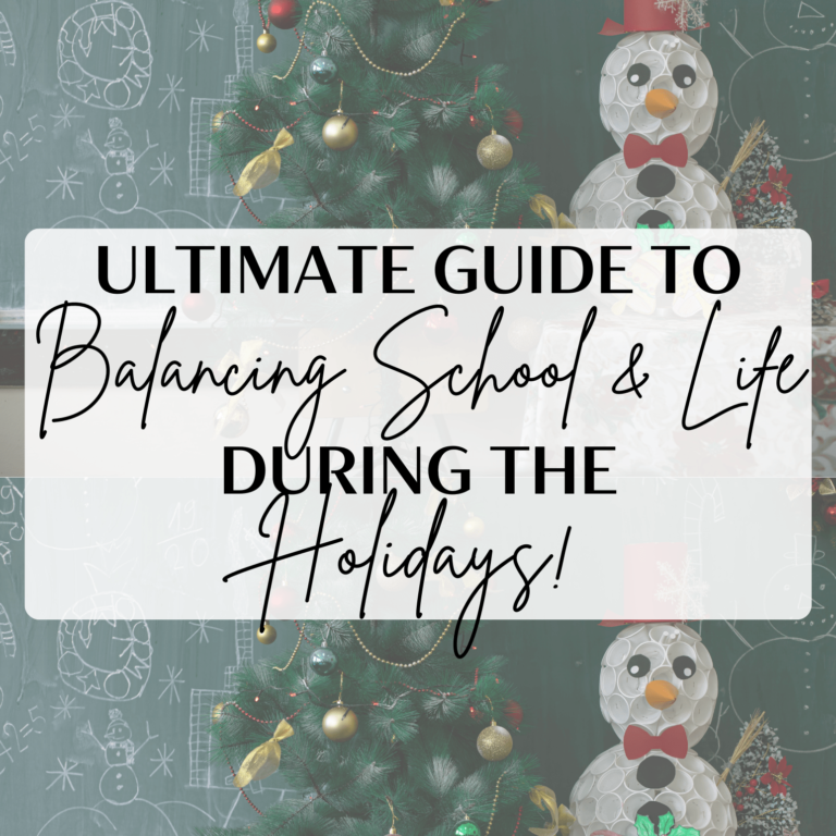 Ultimate Guide to Balancing School and Life During the Holidays